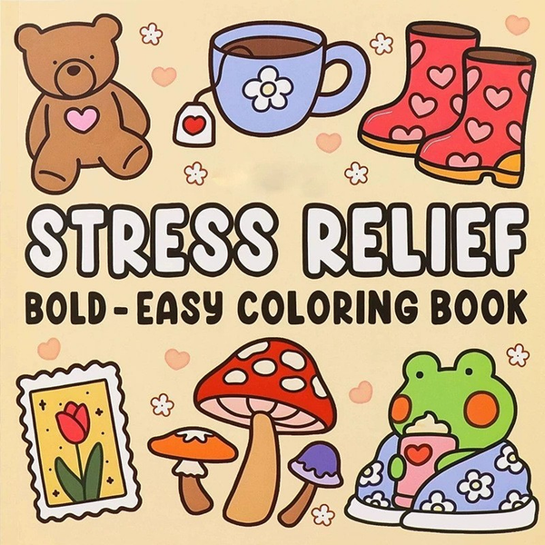 Front cover of the Stress Relief bold and easy colouring book, showing a teddy bear, mug, wellington boots and toadstools